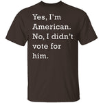 I Didn't Vote For Him T-Shirt CustomCat
