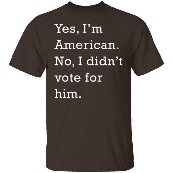 I Didn't Vote For Him T-Shirt CustomCat