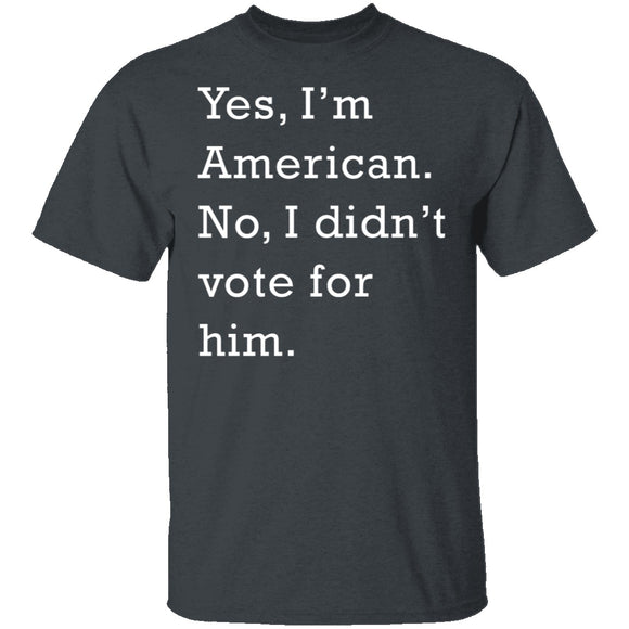 I Didn't Vote For Him T-Shirt CustomCat