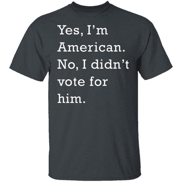 I Didn't Vote For Him T-Shirt CustomCat