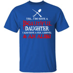 I Do Have A Beautiful Daughter T-Shirt CustomCat