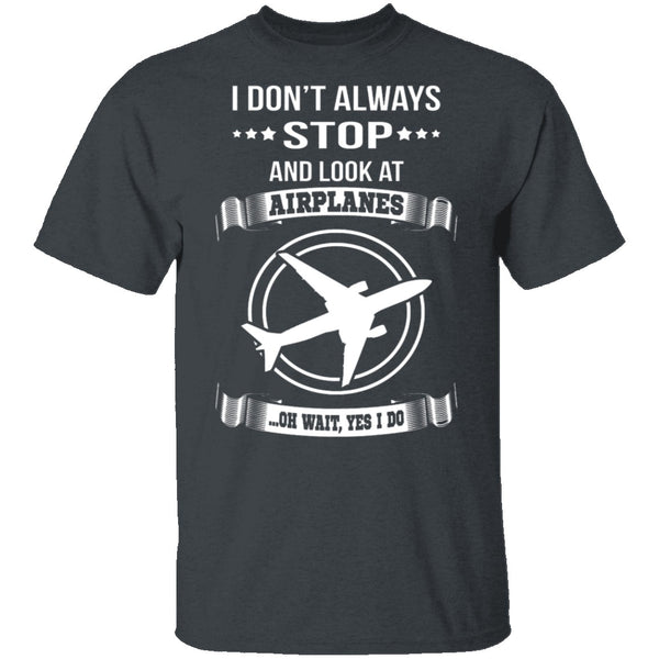 I Don't Always Stop T-Shirt CustomCat