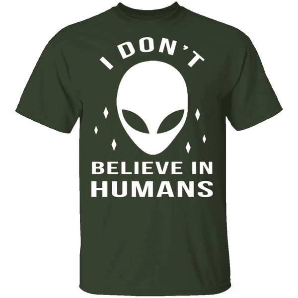 I Don't Believe In Humans T-Shirt CustomCat