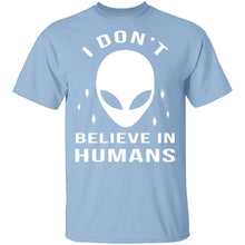 I Don't Believe In Humans T-Shirt