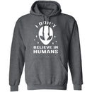 I Don't Believe In Humans T-Shirt CustomCat