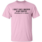 I Don't Fart, I Whisper In My Panties Sometimes It's A Scream T-Shirt CustomCat