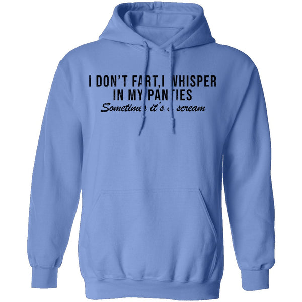 I Don't Fart, I Whisper In My Panties Sometimes It's A Scream T-Shirt CustomCat