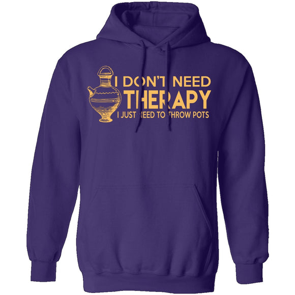 I Don't Need Therapy, I Need To Throw Pots T-Shirt CustomCat