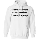 I Don't Need a Valentine I Need a Nap T-Shirt CustomCat