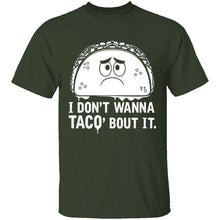 I Don't Wanna Taco Bout It T-Shirt