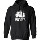 I Don't Wanna Taco Bout It T-Shirt CustomCat