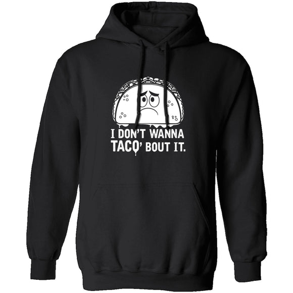 I Don't Wanna Taco Bout It T-Shirt CustomCat