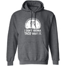 I Don't Wanna Taco Bout It T-Shirt CustomCat
