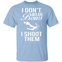 I Don't Wear Bows, I Shoot Them T-Shirt