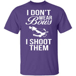 I Don't Wear Bows, I Shoot Them T-Shirt CustomCat