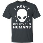 I Don't Believe In Humans T-Shirt CustomCat