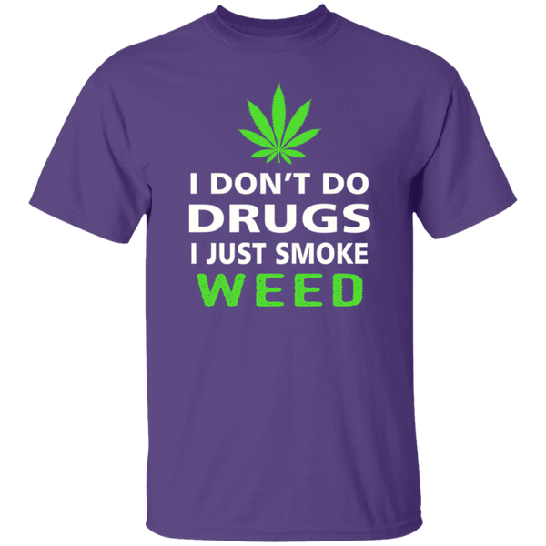 I Don't Do Drugs, I Just Smoke Weed T-Shirt CustomCat