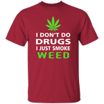 I Don't Do Drugs, I Just Smoke Weed T-Shirt CustomCat