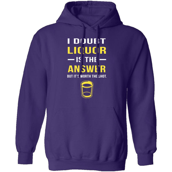 I Doubt Liquor Is The Answer T-Shirt CustomCat