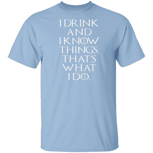 I Drink And I Know Things T-Shirt CustomCat