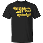 I Drive 88 Mph Just in Case T-Shirt CustomCat