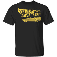 I Drive 88 Mph Just in Case T-Shirt