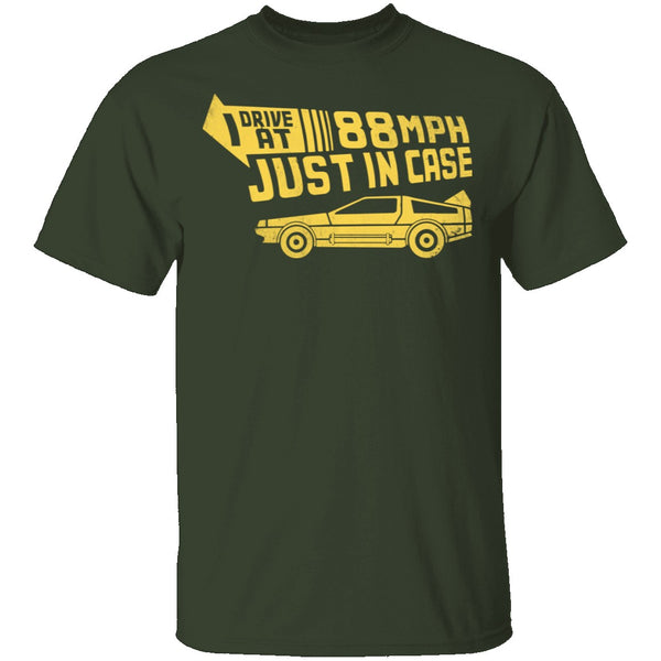 I Drive 88 Mph Just in Case T-Shirt CustomCat