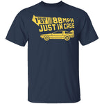 I Drive 88 Mph Just in Case T-Shirt CustomCat