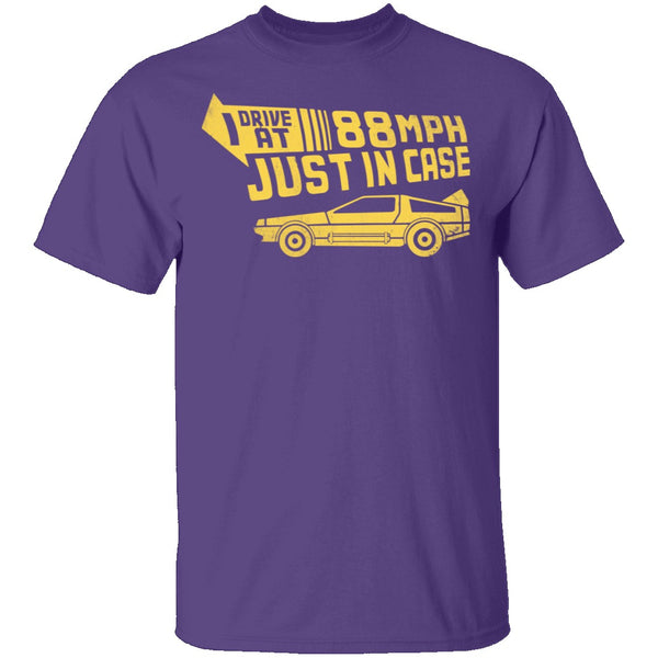 I Drive 88 Mph Just in Case T-Shirt CustomCat