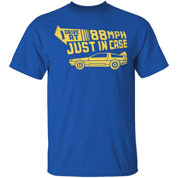 I Drive 88 Mph Just in Case T-Shirt CustomCat