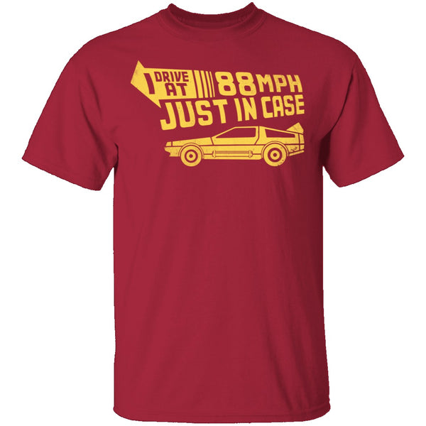 I Drive 88 Mph Just in Case T-Shirt CustomCat
