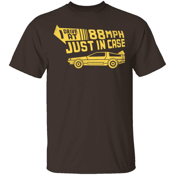 I Drive 88 Mph Just in Case T-Shirt CustomCat