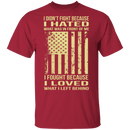 I Fought Because I Loved T-Shirt CustomCat