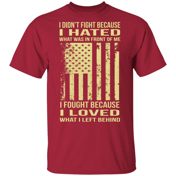 I Fought Because I Loved T-Shirt CustomCat