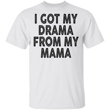I Got My Drama From My Mama T-Shirt