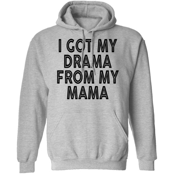 I Got My Drama From My Mama T-Shirt CustomCat