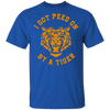 I Got Peed on by a Tiger T-Shirt CustomCat
