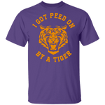 I Got Peed on by a Tiger T-Shirt CustomCat