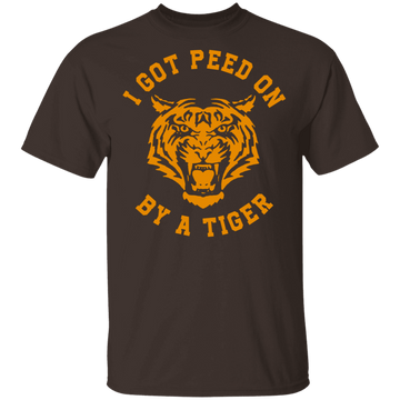 I Got Peed on by a Tiger T-Shirt CustomCat