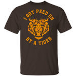I Got Peed on by a Tiger T-Shirt CustomCat