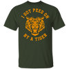 I Got Peed on by a Tiger T-Shirt CustomCat