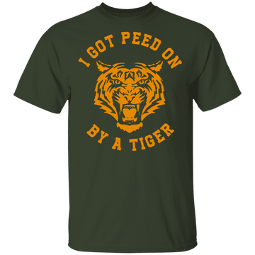 I Got Peed on by a Tiger T-Shirt CustomCat