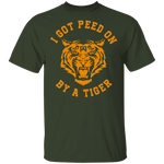 I Got Peed on by a Tiger T-Shirt CustomCat