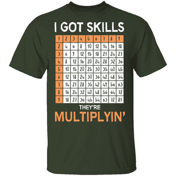 I Got Skills They're Multiplying T-Shirt CustomCat