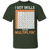 I Got Skills They're Multiplying T-Shirt CustomCat