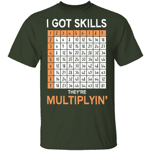 I Got Skills They're Multiplying T-Shirt CustomCat