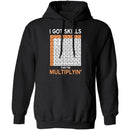 I Got Skills They're Multiplying T-Shirt CustomCat