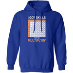 I Got Skills They're Multiplying T-Shirt CustomCat