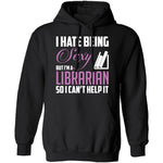 I Hate Being A Sexy Librarian T-Shirt CustomCat