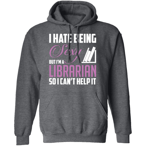 I Hate Being A Sexy Librarian T-Shirt CustomCat